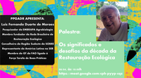 Palestra " Os significados e desafios da década da Restauração Ecológica" com o Pesquisador Luiz Fernando Duarte de Moraes da Embrapa